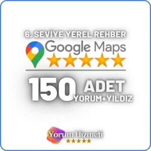 6 Seviye 150 Adet Google Yerel Rehber Haritalar Yorum Satın Al