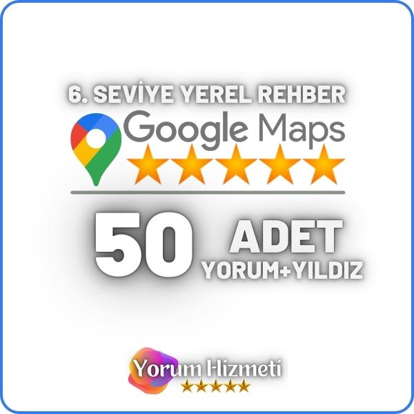 6 Seviye 50 Adet Google Yerel Rehber Haritalar Yorum Satın Al