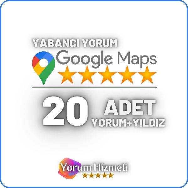 Google Haritalar 20 Yabancı Yorum Satın Al