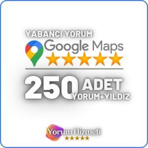 Google Haritalar 250 Yabancı Yorum Satın Al