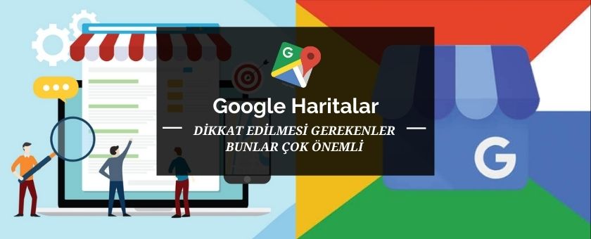 Google Haritalar Yorum Dikkat Edilmesi Gerekenler