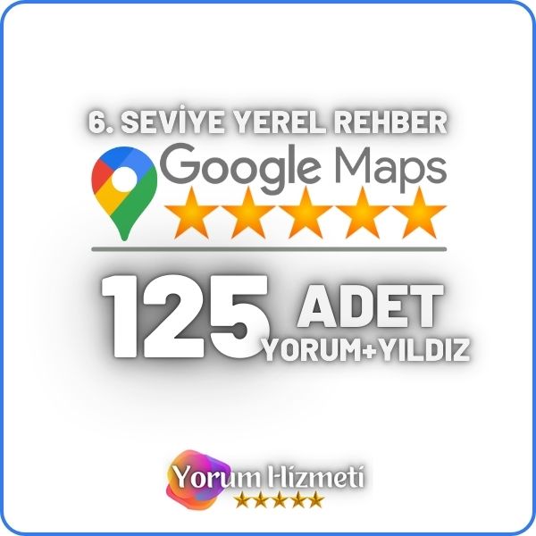 6 Seviye 125 Adet Google Yerel Rehber Haritalar Yorum Satın Al