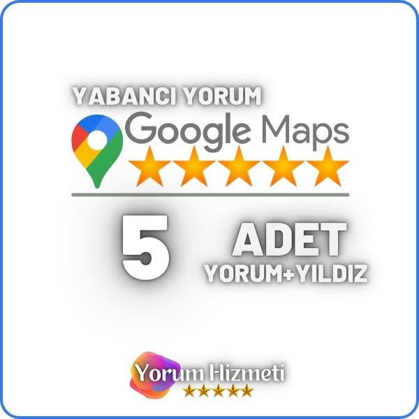 Google Haritalar 5 Yabancı Yorum Satın Al